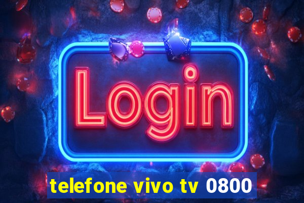 telefone vivo tv 0800